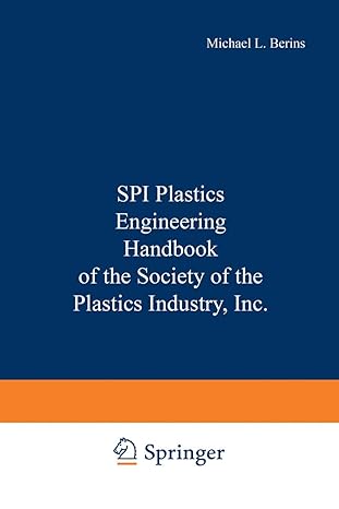 spi plastics engineering handbook of the society of the plastics industry inc 1st edition michael l berins