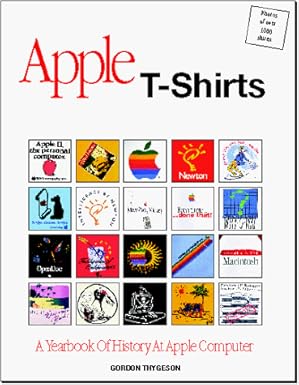 apple t shirts a yearbook of history at apple computer 1st edition gordon thygeson 0966139348, 978-0966139341