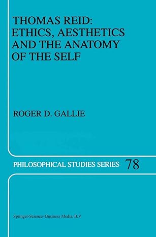 thomas reid ethics aesthetics and the anatomy of the self 1st edition r d gallie 0792352416, 978-0792352419