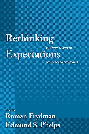 rethinking expectations the way forward for macroeconomics 1st edition roman frydman ,edmund s phelps