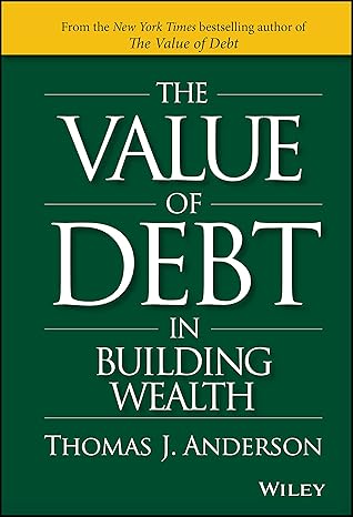 the value of debt in building wealth creating your glide path to a healthy financial l i f e 1st edition