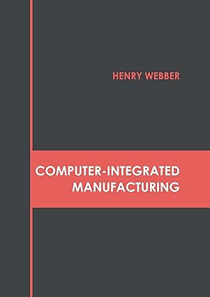 computer integrated manufacturing 1st edition henry webber 1632388170, 978-1632388179