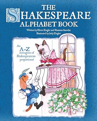 the shakespeare alphabet book an a z menagerie of shakespearean proportions 1st edition ehren ziegler