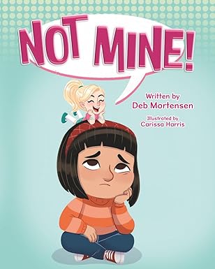 not mine 1st edition deb mortensen ,carissa harris 1779444907, 978-1779444905