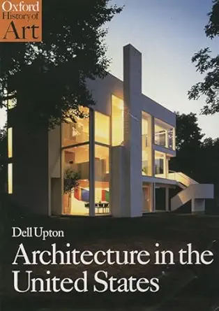 architecture in the united states 1st edition dell upton 019284217x, 978-0192842176