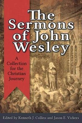 the sermons of john wesley a collection for the christian journey 1st edition kenneth j collins ,jason e