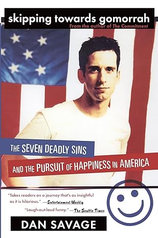 skipping towards gomorrah the seven deadly sins and the pursuit of happiness in america 1st edition dan