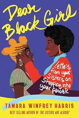 dear black girl letters from your sisters on stepping into your power 1st edition tamara winfrey harris