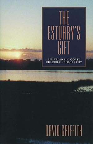 the estuarya s gift an atlantic coast cultural biography 1st edition david griffith 0271019514, 978-0270777635