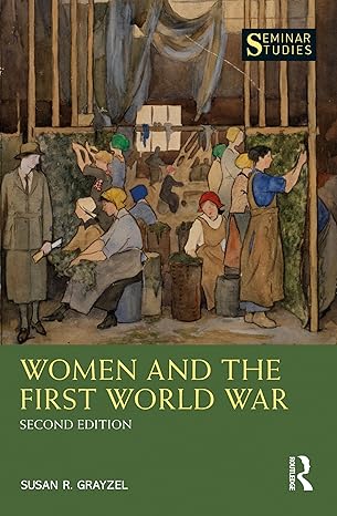 women and the first world war 1st edition susan grayzel 1138952311, 978-1138952317