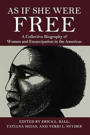 as if she were free 1st edition erica l ball 110873703x, 978-1108737036