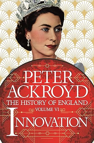 innovation the history of england volume vi 1st edition peter ackroyd 1250003660, 978-1250003669