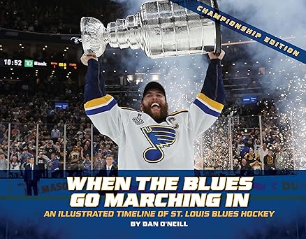 when the blues go marching in an illustrated timeline of st louis blues hockey 1st edition dan o\\\\\\\'neill