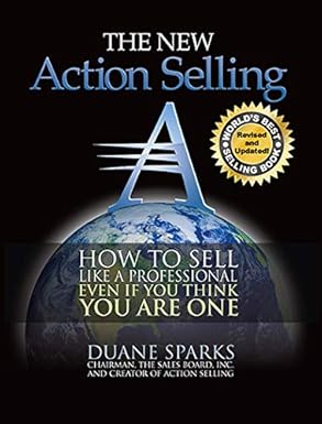 action selling how to sell like a professional even if you think you are one 1st edition duane sparks