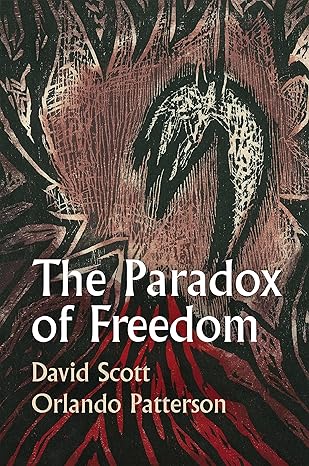 the paradox of freedom a biographical dialogue 1st edition david scott ,orlando patterson 1509551174,