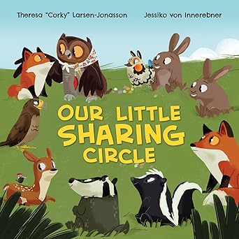 our little sharing circle 1st edition theresa corky larsen jonasson ,jessika von innerebner 1778540767,