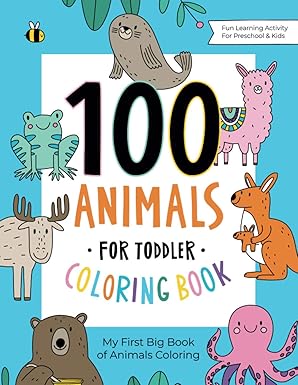 100 animals for toddler coloring book my first big book of easy educational coloring pages of animal letters