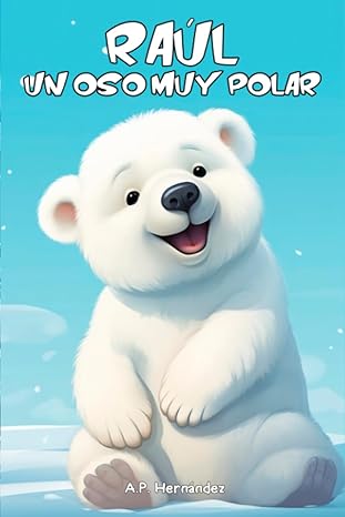 raa l un oso muy polar aventuras en el polo norte 1st edition a p herna ndez 1726663167, 978-1726663168