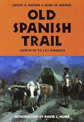 old spanish trail 1st edition leroy r hafen ,ann w hafen ,david j weber 0803272618, 978-0803272613