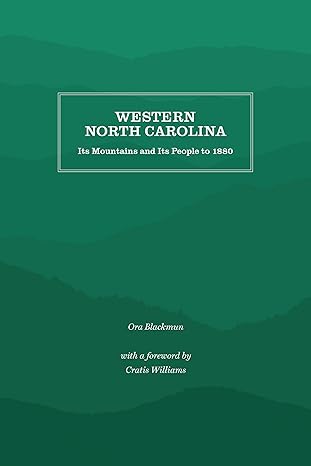 western north carolina its mountains and its people to 1880 1st edition ora blackmun 1469641364,
