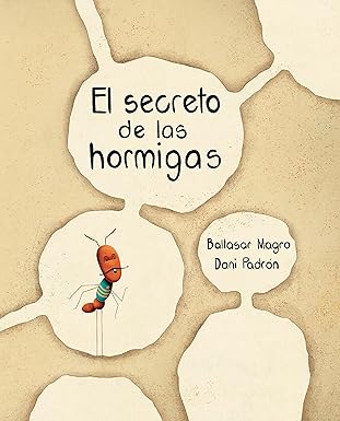 el secreto de las hormigas 1st edition baltasar magro ,dani padra n 8416733473, 978-8416733477