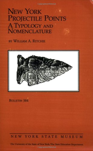 new york projectile points a typology and nomenclature 1st edition william a ritchie 155557064x,