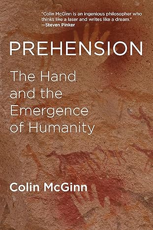 prehension the hand and the emergence of humanity 1st edition colin mcginn 0262533642, 978-0262533645
