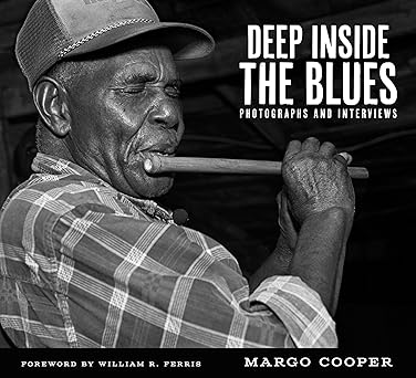 deep inside the blues photographs and interviews 1st edition margo cooper ,william r ferris 1496847415,