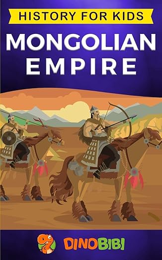 mongolian empire history for kids a captivating guide to a remarkable genghis khan and the mongol empire 1st