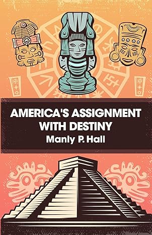 americas assignment with destiny 1st edition manly p hall 1639230734, 978-1639230730