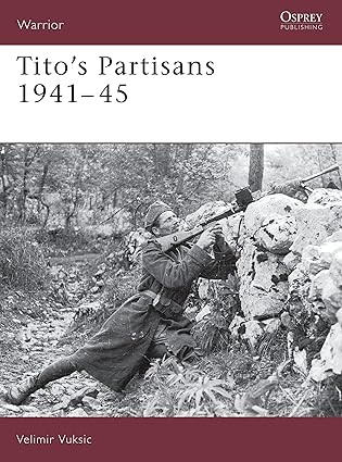 titos partisans 1941a 45 1st edition velimir vuksic 1841766755, 978-1841766751