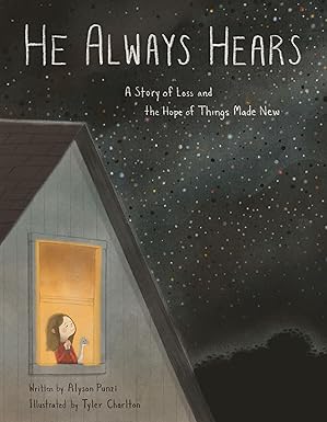 he always hears a story of loss and the hope of things made new 1st edition alyson punzi ,tyler charlton