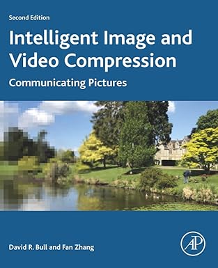 intelligent image and video compression communicating pictures 1st edition david bull ,fan zhang 0128203536,