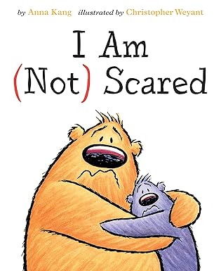 i am not scared 1st edition anna kang ,christopher weyant 1503937453, 978-1503937451