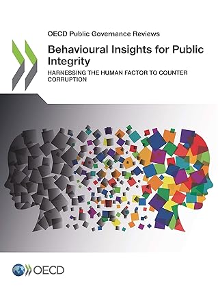 oecd public governance reviews behavioural insights for public integrity harnessing the human factor to