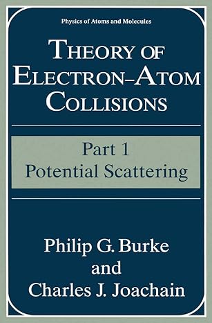 theory of electrona atom collisions part 1 potential scattering 1st edition philip g burke ,charles j