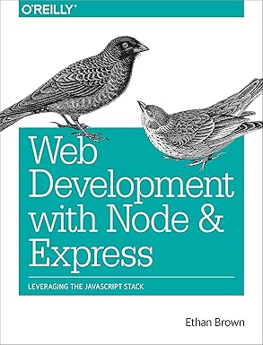 web development with node and express leveraging the javascript stack 1st edition ethan brown 1491949309,