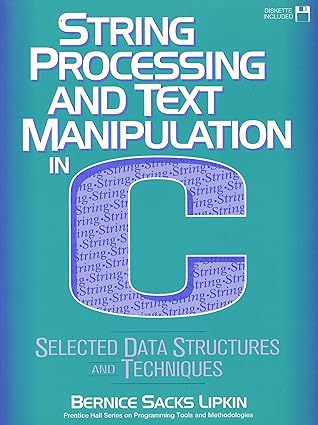 string processing and text manipulation in c selected data structures and techniques/book and disk 1st
