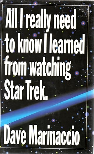 all i really need to know i learned from watching star trek 1st edition dave marinaccio 0517597985,