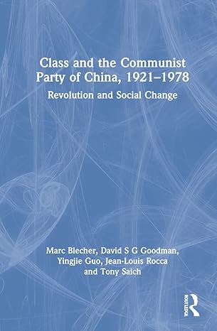 class and the communist party of china 1921 1978 revolution and social change 1st edition marc blecher ,david