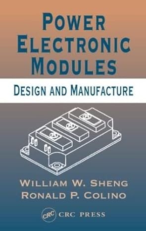 power electronic modules design and manufacture 1st edition william w sheng ,ronald p colino 084932260x,