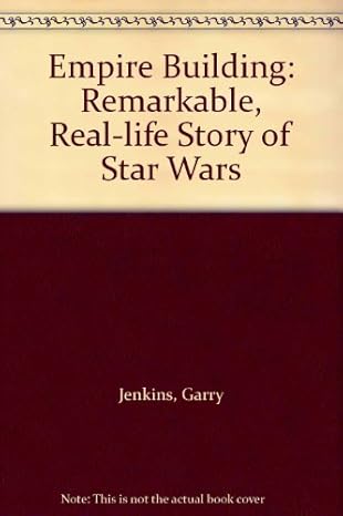 empire building the remarkable real life story of star wars 1st edition garry jenkins 0684820919,