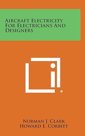 aircraft electricity for electricians and designers 1st edition norman j clark ,howard e corbitt 1258779501,