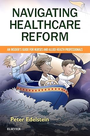 navigating healthcare reform an insiders guide for nurses and allied health professionals 1st edition peter