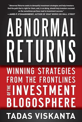 abnormal returns winning strategies from the frontlines of the investment blogosphere 1st edition tadas