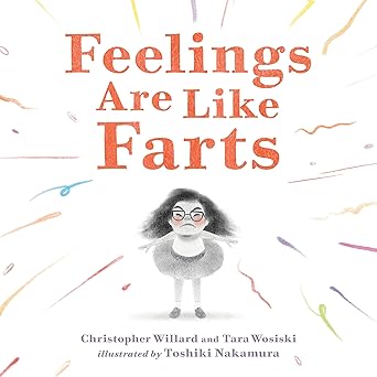 feelings are like farts 1st edition christopher willard psyd ,tara wosiski ,toshiki nakamura 1250903076,