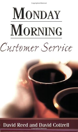 monday morning customer service 1st edition david reed ,david cottrell 0974640328, 978-0974640327