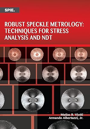 robust speckle metrology techniques for stress analysis and ndt 1st edition matias r viotti ,armando