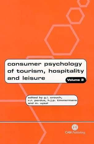 consumer psychology of tourism hospitality and leisure volume 3 1st edition geoffrey crouch ,richard perdue