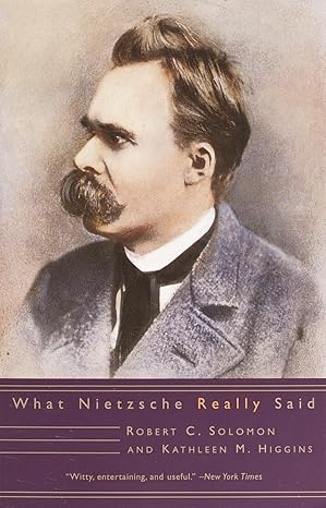 what nietzsche really said 1st edition robert c solomon ,kathleen m higgins 0805210946, 978-0805210941